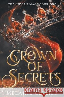 Crown of Secrets Melanie Cellier 9781925898491 Luminant Publications