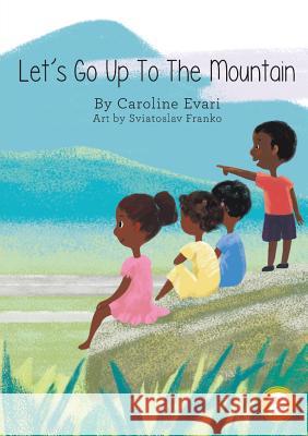 Let's Go Up To The Mountain Caroline Evari Sviatoslav Franko 9781925901290 Library for All