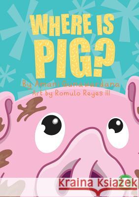 Where Is Pig? Amani Gunawardana Romulo Reye 9781925901498 Library for All