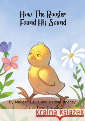 How The Rooster Found His Sound Brierley, Nathan 9781925901573