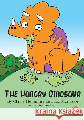 The Hangry Dinosaur Claire Hemming Elizabeth Mannoor Graham Evans 9781925901863