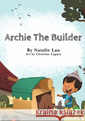 Archie The Builder Natalie Lau Christine Cagara 9781925901993 Library for All