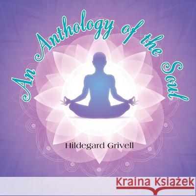 An anthology of the soul Hildegard Grivell 9781925908336