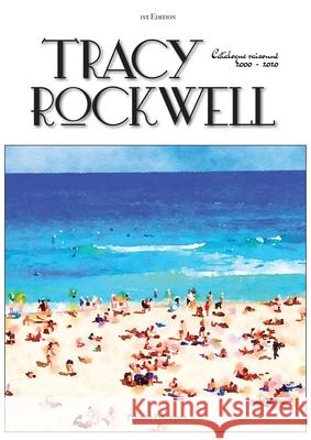 Tracy Rockwell: Catalogue raisonné 2000 - 2020 Rockwell, Tracy 9781925909128 Ashnong Pty Ltd T/As Pegasus Publishing