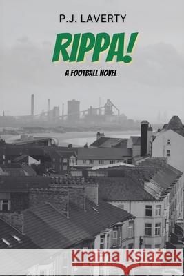 Rippa!: A Football Novel P. J. Laverty 9781925914337