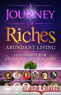 Abundant Living: A Journey of Riches Aj Myers, Belinda Foster, Lanelle Martin 9781925919332 Motion Media International