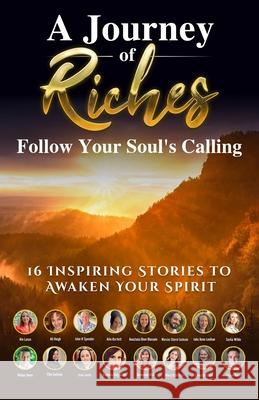 Follow Your Soul's Calling: A Journey of Riches Ale Lasas Ali Haigh Allie Bartlett 9781925919844 Motion Media International