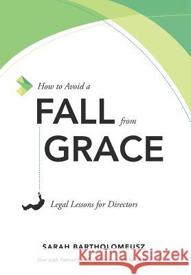 How to Avoid a Fall from Grace: Legal Lessons for Directors Sarah Bartholomeusz   9781925921045