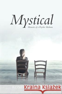 Mystical: Memoirs of a Psychic Medium Ronda Robertson 9781925921625 Ronda Angelina Robertson