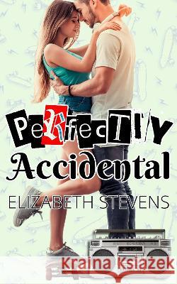 Perfectly Accidental Elizabeth Stevens   9781925928433 Sleeping Dragon Books