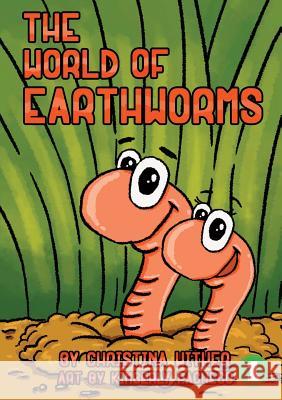 The World Of Earthworms Christina Wither, Kimberly Pacheco 9781925932034