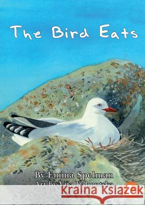 The Bird Eats Emma Spelman, Vita Kalmutska 9781925932225 Library for All