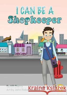 I Can Be A Shopkeeper Kr Clarry, Robert John Azuelo 9781925932294