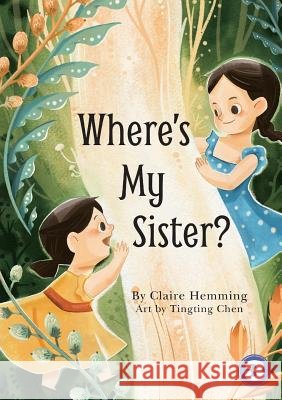 Where's My Sister? Claire Hemming Tingting Chen 9781925932409