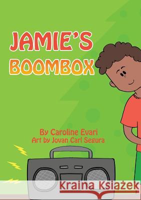 Jamie's Boombox Caroline Evari, Jovan Carl Segura 9781925932591 Library for All