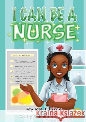 I Can Be A Nurse Kr Clarry, Romulo Reyes, III 9781925932607 Library for All