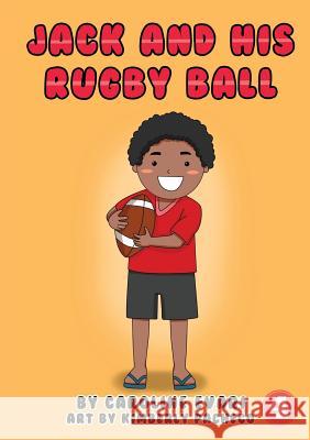 Jack And His Rugby Ball Caroline Evari, Kimberly Pacheco 9781925932621