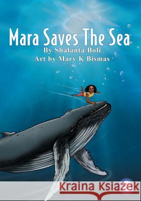 Mara Saves the Sea Shalanta Boli, Mary K Bismas 9781925932799 Library for All