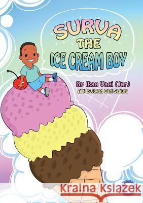 Surva The Ice Cream Boy Ikau Vagi (Jnr), Jovan Carl Segura 9781925932904 Library for All