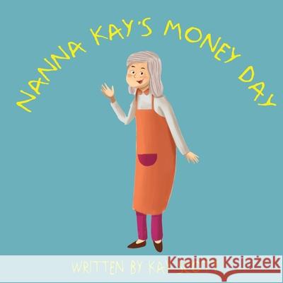 Nanna Kay's Money Day Kay Scott 9781925935721 Ocean Reeve Publishing