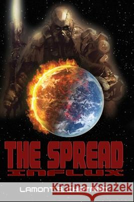 The Spread: Influx Lamont R. Chatman 9781925935745 Ocean Reeve Publishing