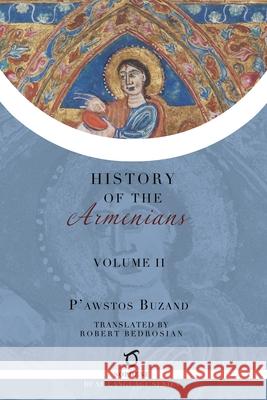 Pawstos Buzand's History of the Armenians: Volume 2 Buzand, Pawstos (Faustus) 9781925937787 Sophene Pty Ltd