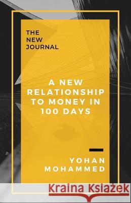 A New Relationship to Money in 100 Days Yohan Mohammed 9781925939590