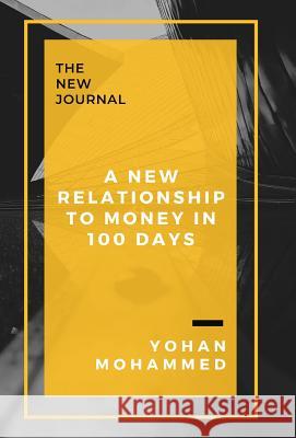 A New Relationship to Money in 100 Days Yohan Mohammed 9781925939606