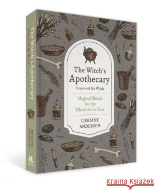 The Witch's Apothecary: Seasons of the Witch: Learn how to make magical potions around the wheel of the year to improve your physical and spiritual well-being. Lorriane Anderson 9781925946796 Rockpool Publishing