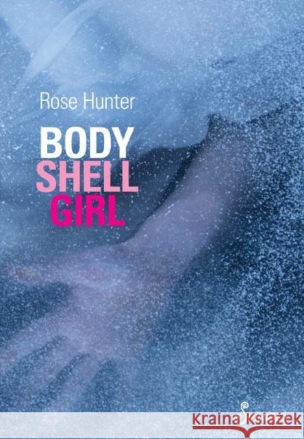 Body Shell Girl Rose Hunter 9781925950502 Spinifex Press