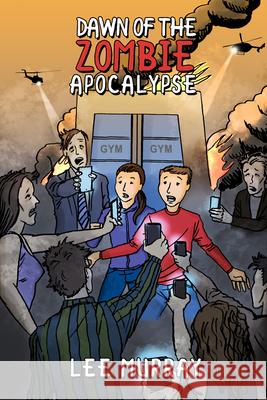 Dawn of the Zombie Apocalypse Lee Murray 9781925956139 Ifwg Publishing International