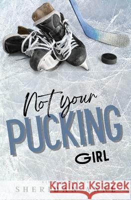 Not Your Pucking Girl Sheridan Anne 9781925958737 Sheridan Anne