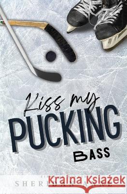 Kiss My Pucking Bass Sheridan Anne 9781925958751 Sheridan Anne