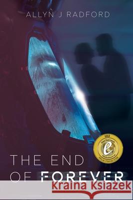 The End of Forever Allyn J. Radford 9781925959376 Moshpit Publishing
