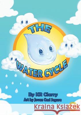 The Water Cycle Kr Clarry, Jovan Carl Segura 9781925960051