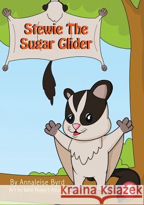 Stewie The Sugarglider Annaleise Byrd, Robert John Azuelo 9781925960075 Library for All