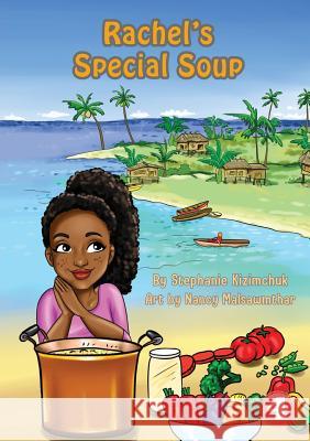 Rachel's Special Soup Stephanie Kizimchuk, Nancy Malsawmthar 9781925960198