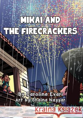 Mikai And The Firecrackers Caroline Evari, Shaina Nayyar 9781925960402