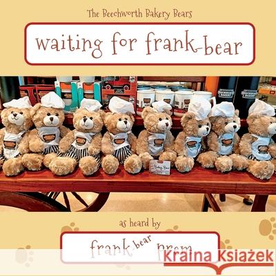 Waiting For Frank-Bear: as heard by . . . Frank Prem 9781925963670 Wild Arancini Press