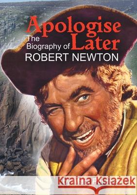 Apologise Later: The Biography of Robert Newton Mark Penrose 9781925965551