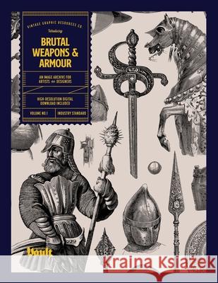 Brutal Weapons and Armour Kale James 9781925968804 Vault Editions Ltd