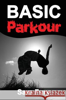 Basic Parkour: Parkour Training For Beginners Sam Fury Shumona Mallick 9781925979244 Survival Fitness Plan