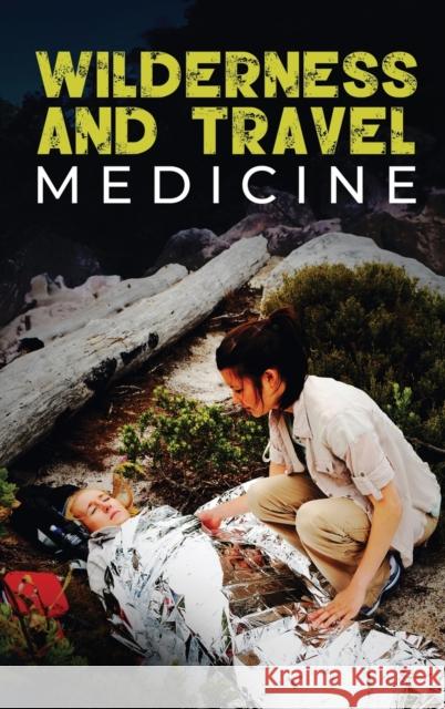 Wilderness and Travel Medicine: A Complete Wilderness Medicine and Travel Medicine Handbook Sam Fury, Alexandr Germio 9781925979916 SF Nonfiction Books