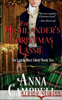 The Highlander's Christmas Lassie: The Lairds Most Likely Book 10 Anna Campbell 9781925980189