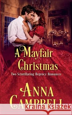 A Mayfair Christmas: Two Scintillating Regency Romances Anna Campbell 9781925980349