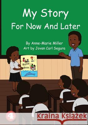 My Story For Now And Later Anne-Marie Miller, Jovan Carl Segura 9781925986181