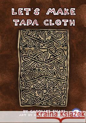 Let's Make Tapa Cloth Caroline Evari, Kimberly Pacheco 9781925986273 Library for All