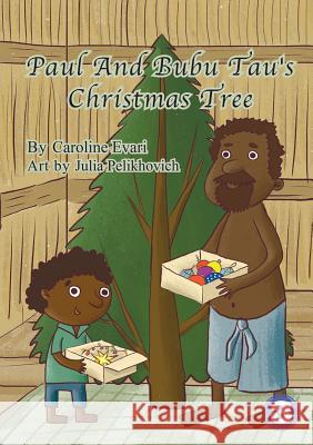 Paul and Bubu Tau's Christmas Tree Caroline Evari, Julia Pelikhovick 9781925986563