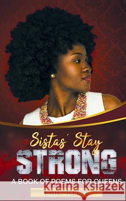Sistas Stay Strong: A Book of Poems for Queens Eric Reese 9781925988369 Eric Reese
