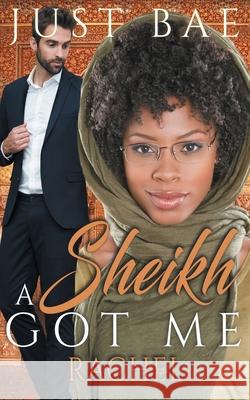 A Sheikh Got Me: Rachel Just Bae 9781925988390 Eric Reese